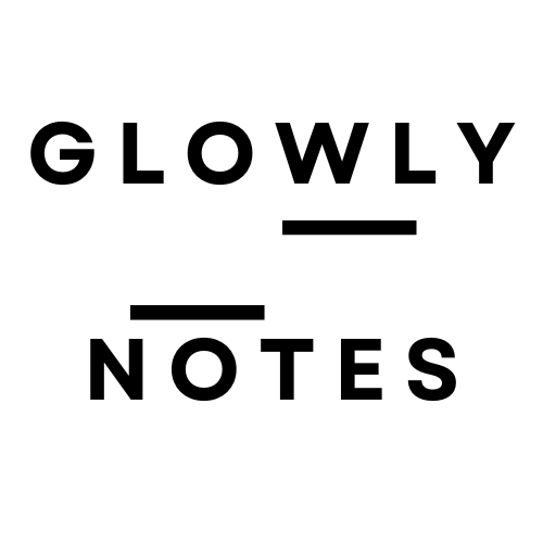 GLOWLY NOTES